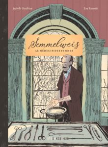 Couverture de l'ouvrage "Semmelweiss - Le médecin des femmes"